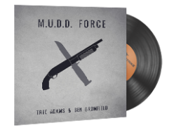 Music Kit | Tree Adams and Ben Bromfield, M.U.D.D. FORCE